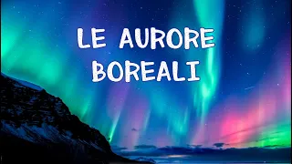 ✨💫 AURORA BOREALE o POLARE  - Come si forma e da cosa è provocata? 🔭🌞🌎 Scienze e Geografia