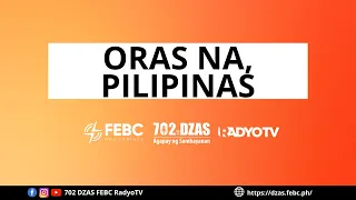 Oras Na Pilipinas | May 9, 2024