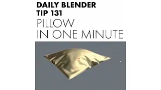 Daily Blender Tip 131 - How To Make A Pillow In One Minute