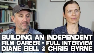 Building A Film Career - Full Interview with Diane Bell & Chris Byrne