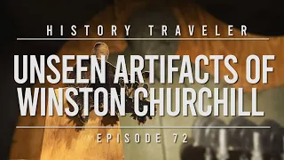 Unseen Artifacts of Winston Churchill | History Traveler Episode 72