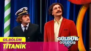 Güldür Güldür Show 65.Bölüm - Titanik