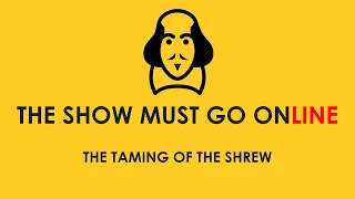 The Show Must Go Online: The Taming Of The Shrew