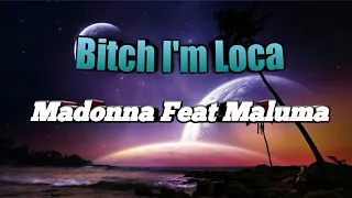 Madonna, Feat Maluma - Bitch I'm Loca(Lyrics)