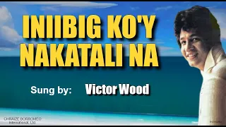 INIIBIG KO'Y NAKATALI NA - Victor Wood - with Lyrics