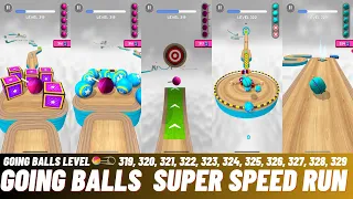 Going Balls Super Speed Run Gameplay Level 319, 320, 321, 322, 323, 324, 325, 327, 328, 329 Ball Run