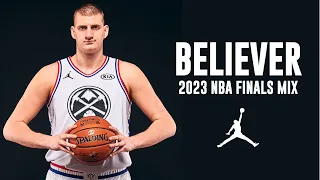 2023 NBA Finals Mix - "Believer"