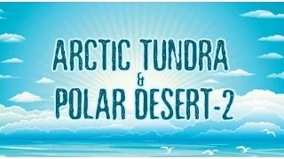 Tundra | A Visit inside freezer | Arctic Tundra N Polar Desert | Part 2