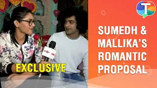 Sumedh Mudgalkar and Mallika Singh's ROMANTIC proposal, talk about their first impressions & more