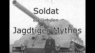 Soldat erklärt den Jagdtiger Mythos 1944 -1945