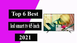 Top 6 best led smart tv 65 inch 2021