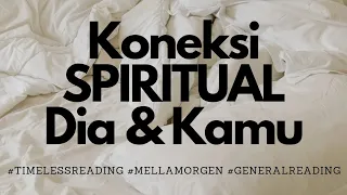 💕 KONEKSI DIA DAN KAMU SEBENARNYA 💕 #generalreading #timelessreading #mellamorgen