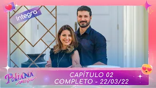 Poliana Moça | Capítulo 02 - 22/03/22 , completo