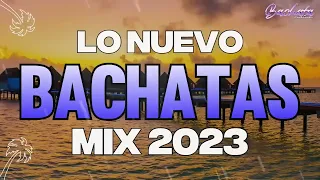 BACHATA 2023 🌴 MIX LO NUEVO 2023 🌴 MIX DE BACHATA 2023