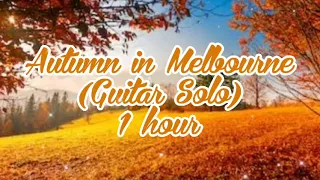 AUTUMN IN MELBOURNE | 1 hour Guitar Solo | Relaxing