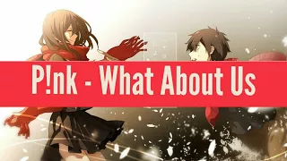 Nightcore - What About Us (P!nk)