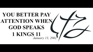 PASTOR CHUCK SMITH - YOU BETTER PAY ATTENTION WHEN GOD SPEAKS - 1 KING 11 - January 13,  2002