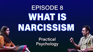 What is Narcissism? Episode 8 #PracticalPsychology