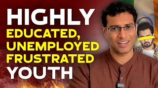 The SAD story of India's (Highly Educated) but Unemployed Youth | Akshat Shrivastava