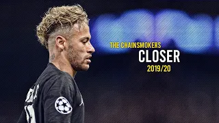 Neymar Jr ►Closer -  The Chainsmokers ● Crazy Skills & Goals ● 2019/20|HD