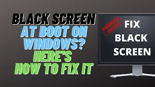 Black Screen at Boot on Windows? Here's How to Fix It