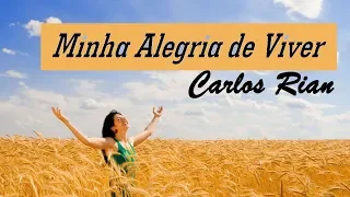 Carlos Rian | Minha Alegria De Viver (Clipe Oficial)