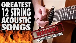 Greatest 12 String ACOUSTIC Guitar Songs