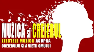 MUZICA ȘI CREIERUL - EFECTELE MUZICII ASUPRA CREIERULUI ȘI A VIEȚII OAMENILOR