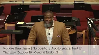 E3 2017 | GS 3 | "Expository Apologetics: Part II" | Voddie Baucham