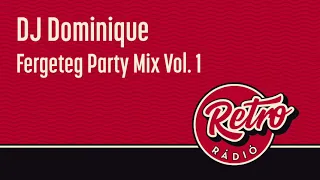 DJ Dominique Fergeteg Party Mix Vol. 1