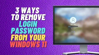 3 Ways To Remove Login Password From Your Windows 11