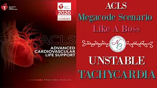 UNSTABLE TACHYCARDIA: IMPORTANT TIPS TO PASS THE 2020 ACLS MEGACODE SCENARIO LIKE A BOSS