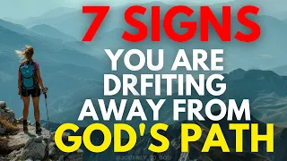 7 URGENT SIGNS You're Drifting Away From God's Path (Christian Motivation)
