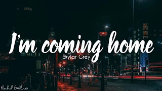 #ImComingHome #SkylarGrey                 SkylarGrey-I'm coming home (Lyrics)