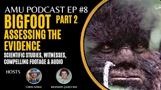 Bigfoot | Part 2: Assessing the Evidence - Footage, Eye Witness, 911 Call & Scientific Study