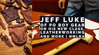 Jeff Luke from Po Boy Gear on his upcoming class, leatherworking and his story as an artist | NMLRA