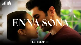 Enna Sona (Lofi Man Flip) | Arijit Singh | Aditya - Shraddha Kapoor | Bollywood Lofi | lofi man