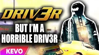 DRIV3R but I'm a horrible driv3r