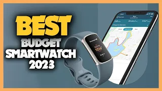 Top 10 Best Budget Smartwatch 2023