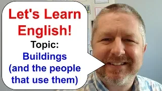 Let's Learn English! Topic: Buildings and the People That Use Them