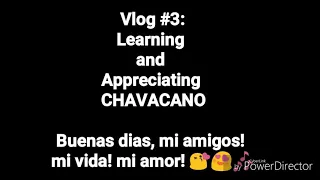 Appreciating CHAVACANO
