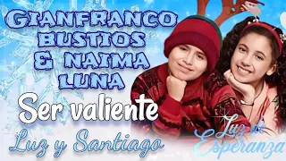 Ser valiente - Canción de Luz y Santiago (letra) Luz de esperanza