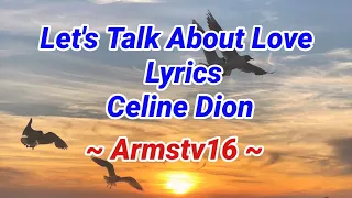 Let's Talk About Love Lyrics 🎶By Celine Dion🎤🎧 @Armstv16