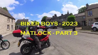 BIKER BOYS 2023 - MATLOCK - PART 3