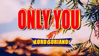 ONLY YOU [ karaoke version ] popularized by LORD SORIANO