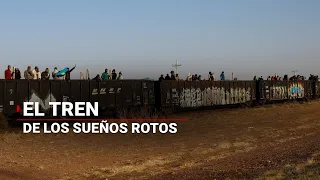 "La Bestia", el tren de los sueños rotos de los migrantes | Segunda Parte