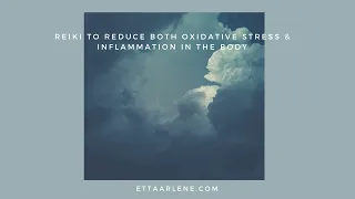 Reiki To Reduce Both Oxidative Stress & Inflammation In The Body