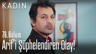 Arif'i şüphelendiren olay! - Kadın 76. Bölüm