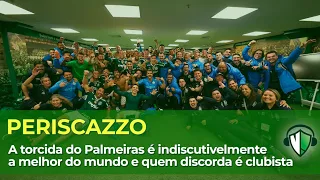 A torcida do Palmeiras é indiscutivelmente a melhor do mundo e quem discorda é clubista - Periscazzo