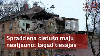 Sprādzienā cietušo māju neatjauno; tagad tiesājas